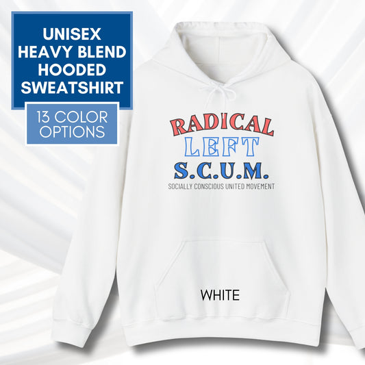 Radical Left Scum Hoodie | Progressive Leftist Political Statement Pullover Sweatshirt