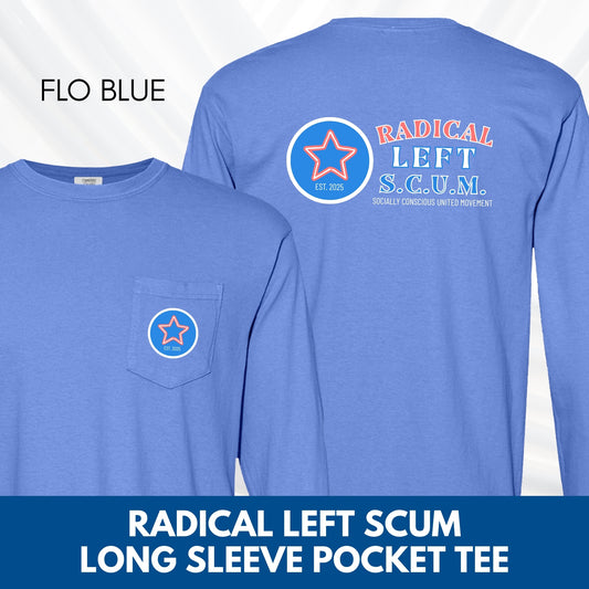 Radical Left SCUM Long Sleeve Pocket T-Shirt | Progressive Political Statement Tee, Choose Your Text Colors