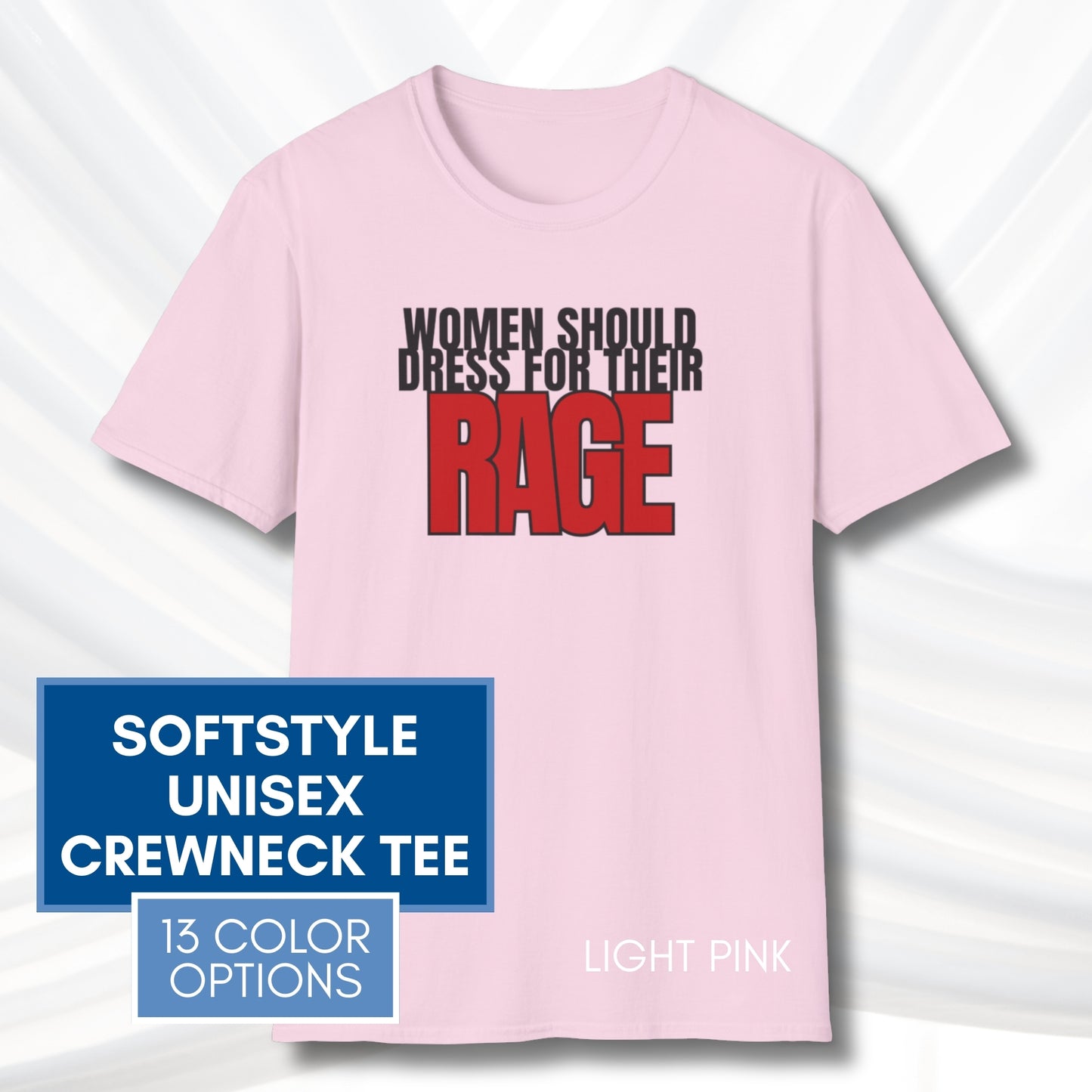 Democratic Activist Bold Graphic Tee | Women Should Dress For Their Rage, Unisex Softstyle T-Shirt