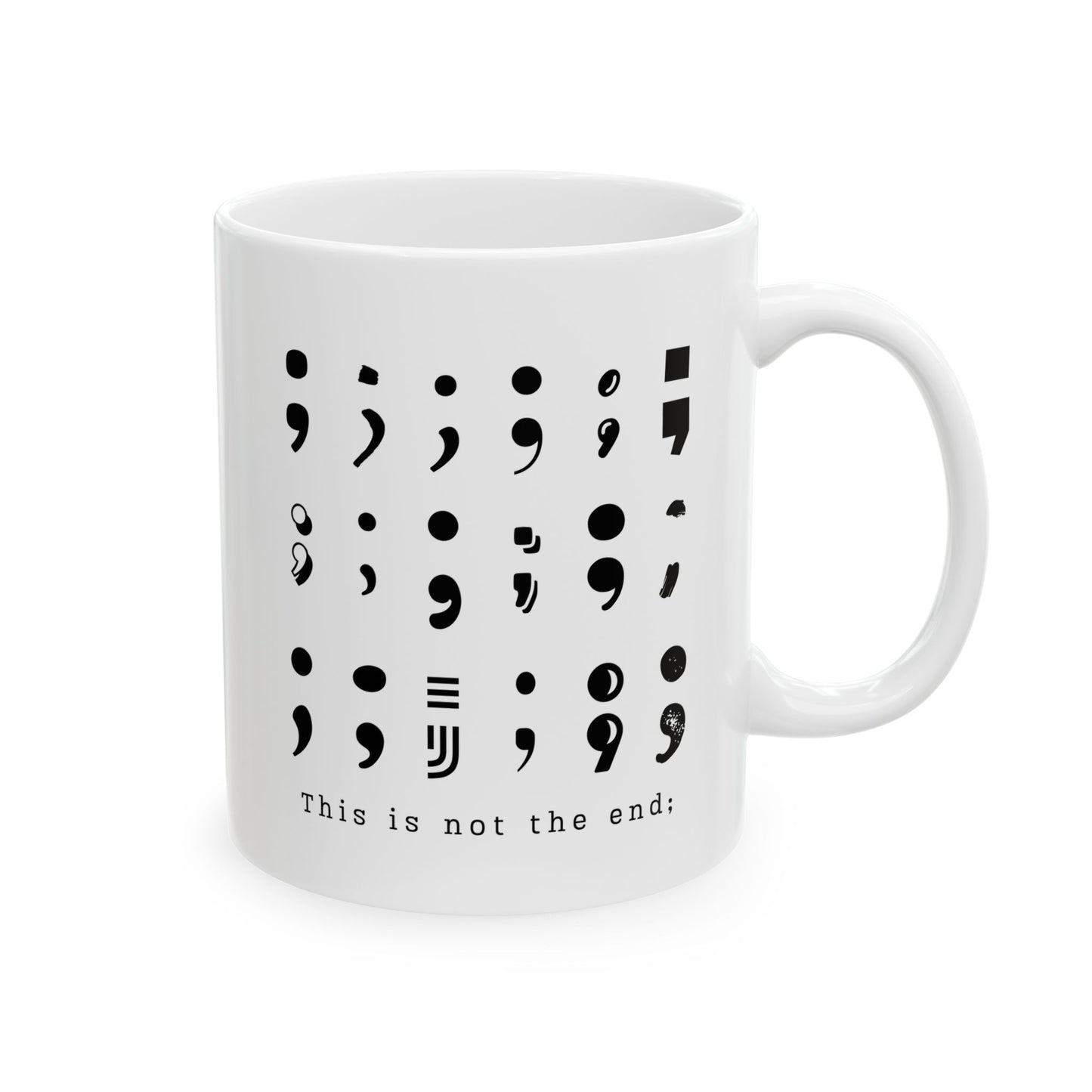 Semi-Colon This is Not the End Stay Coffee Mug, 11 or 15 oz, Suicide Prevention & Awareness, Mental Health Matters, Therapist Counselor Gift