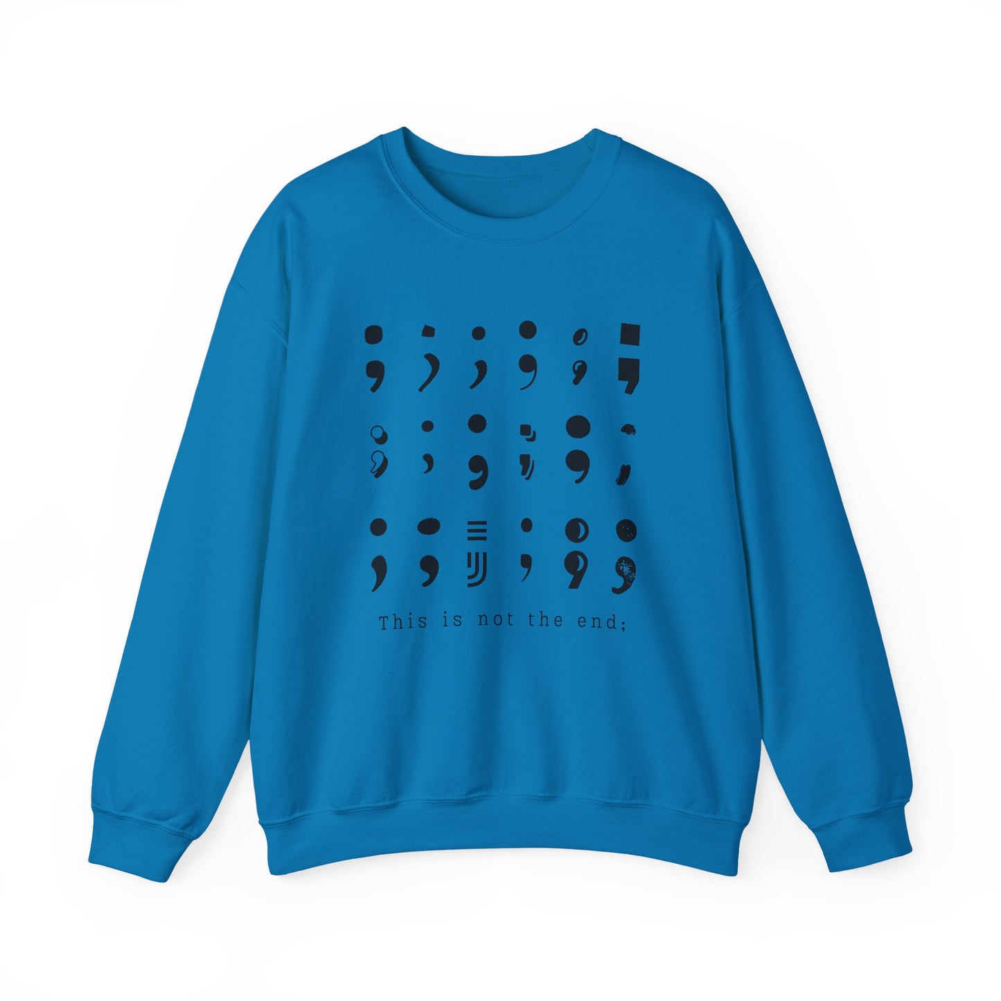 Semi-Colon Suicide Prevention Sweatshirt | This is Not the End, Mental Health Awareness (Crewneck Sweater)