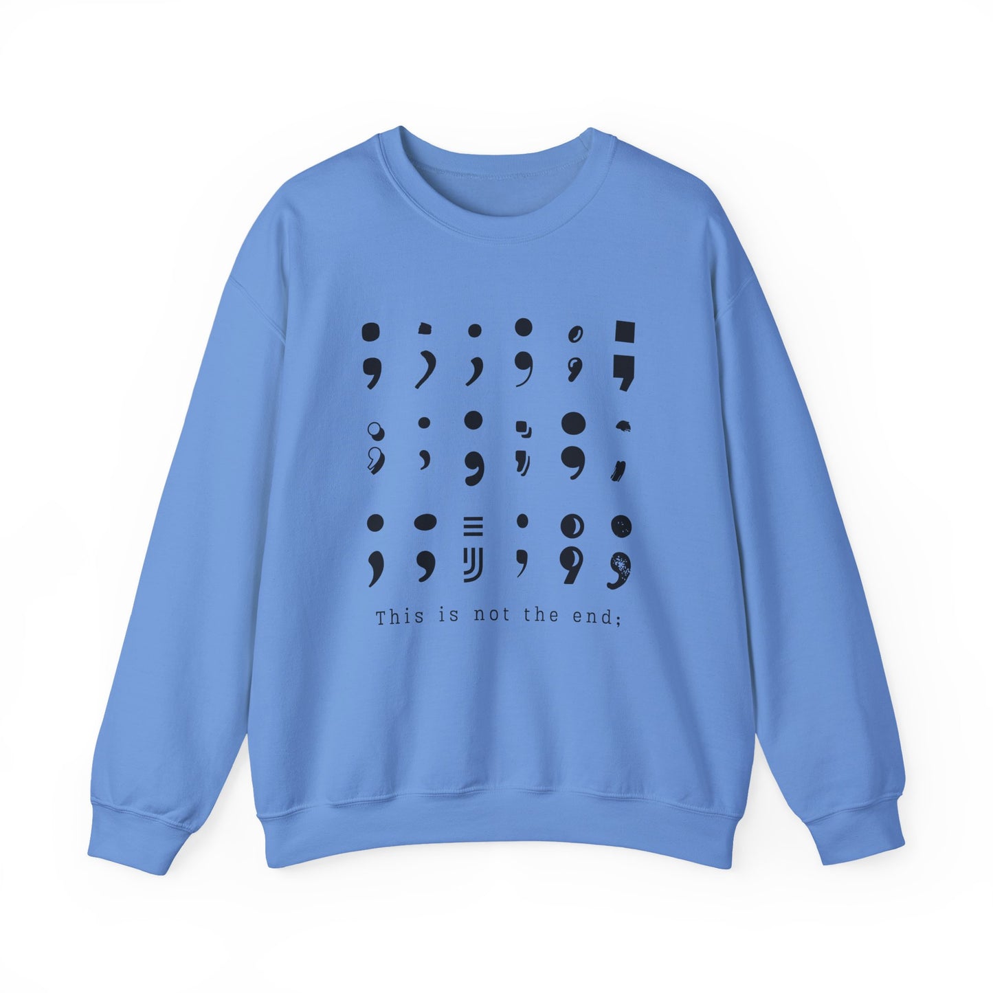 Semi-Colon Suicide Prevention Sweatshirt | This is Not the End, Mental Health Awareness (Crewneck Sweater)