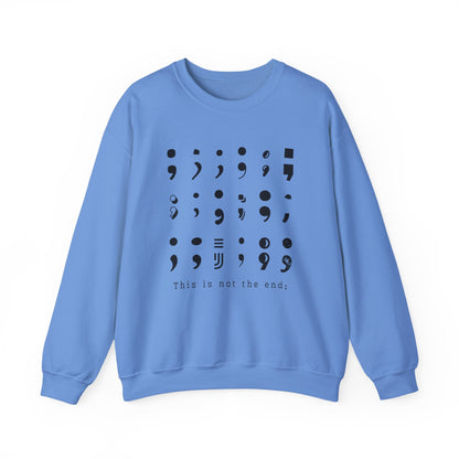 Semi-Colon Suicide Prevention Sweatshirt | This is Not the End, Mental Health Awareness (Crewneck Sweater)
