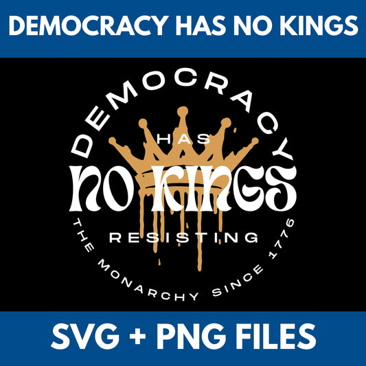 Democracy Has No Kings Clipart | Resisting Monarchy Since 1776 (Digital Download, SVG, PNG)