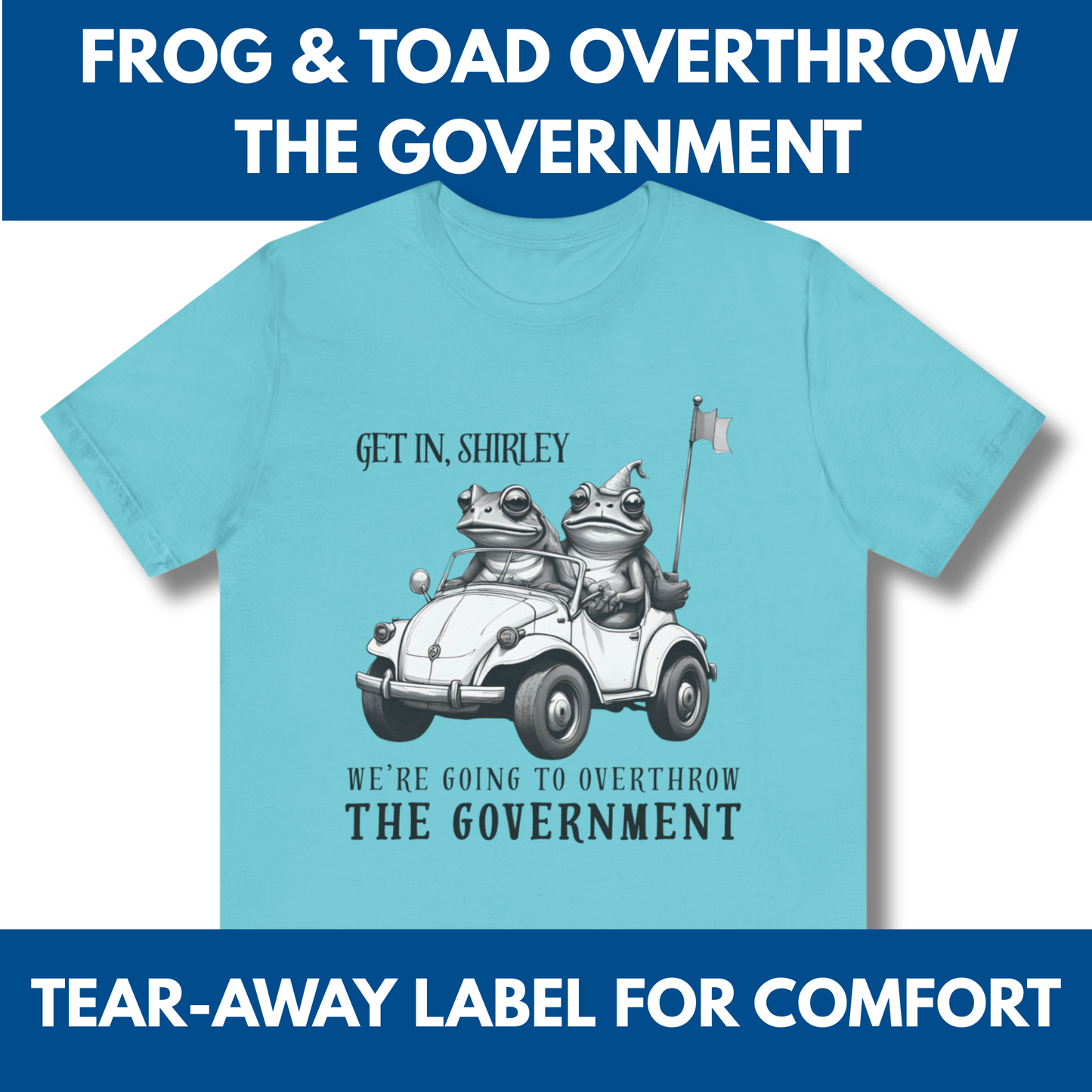Frog and Toad Overthrow Government Tee | Political Humor Bella+Canvas Shirt
