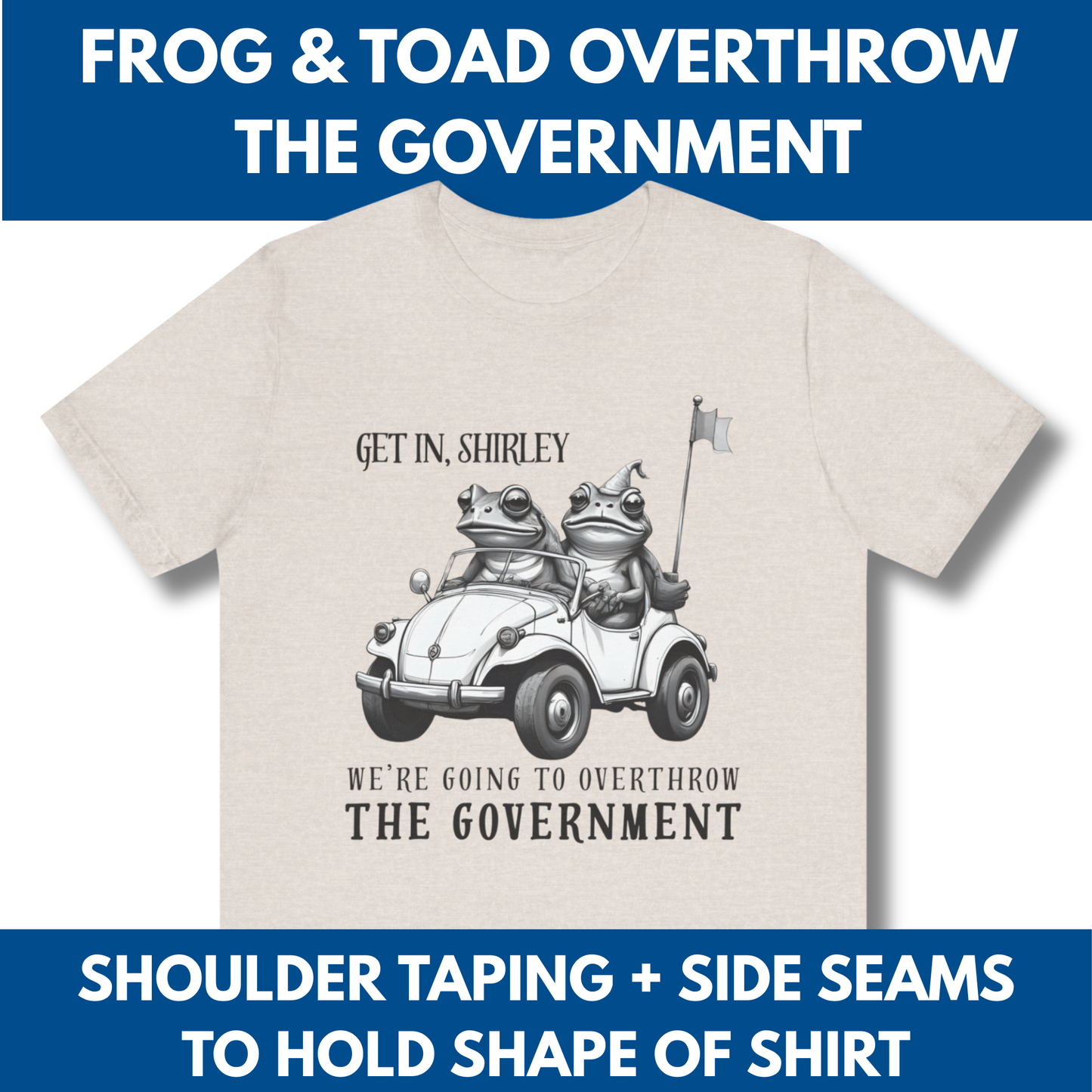 Frog and Toad Overthrow Government Tee | Political Humor Bella+Canvas Shirt