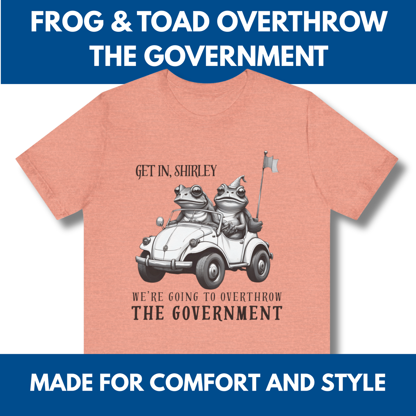 Frog and Toad Overthrow Government Tee | Political Humor Bella+Canvas Shirt