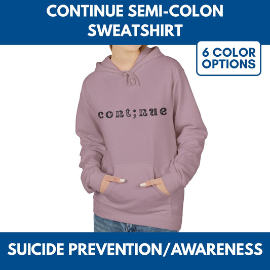 Continue Semi-Colon Hooded Sweatshirt | Suicide Prevention, Mental Health Awareness (Unisex Fleece Hoodie)