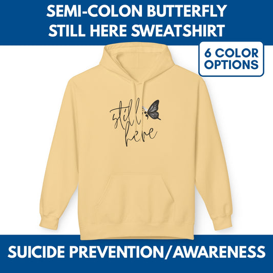 Still Here Butterfly Suicide Prevention Hoodie | Unisex Mental Health Awareness Hooded Sweatshirt (Sizes S-5XL)