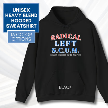Radical Left Scum Hoodie | Progressive Leftist Political Statement Pullover Sweatshirt