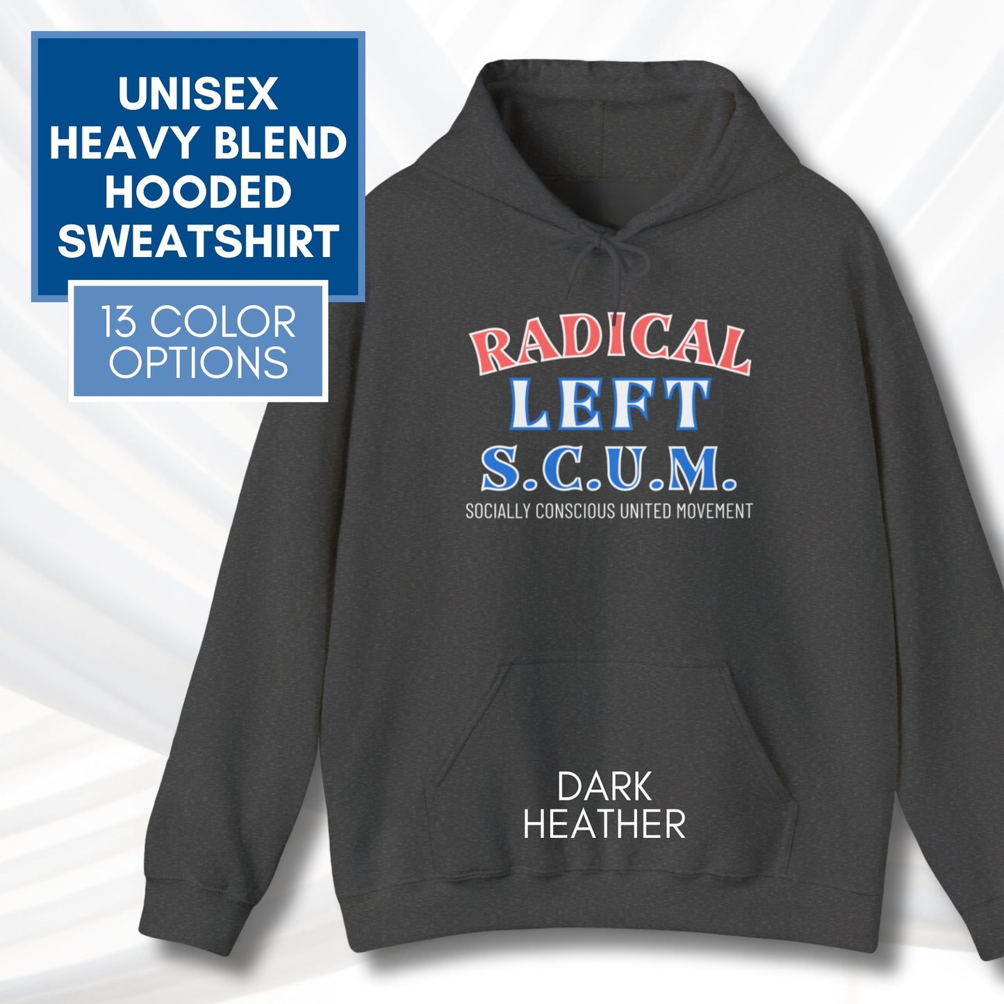 Radical Left Scum Hoodie | Progressive Leftist Political Statement Pullover Sweatshirt