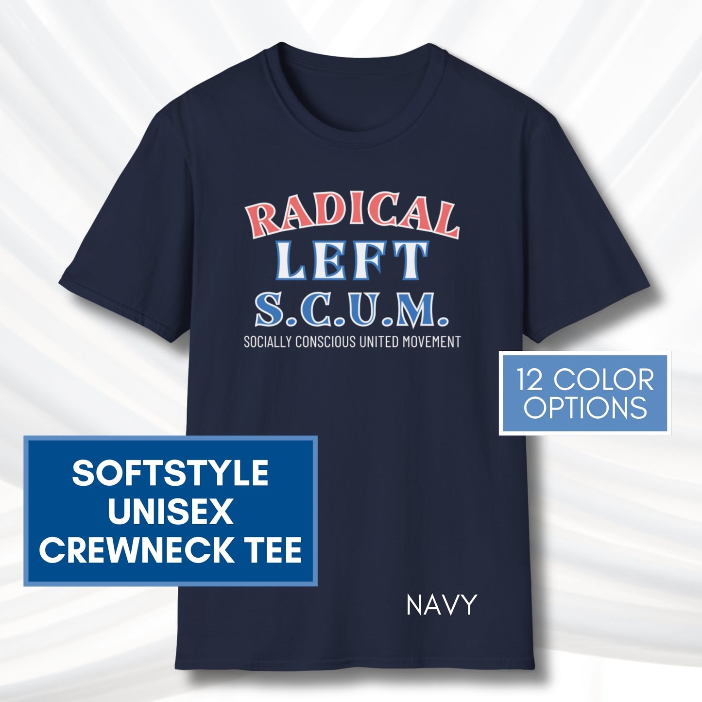 Radical Left SCUM T-Shirt | Progressive Political Statement Tee, Red & Blue Text (11 Colors)