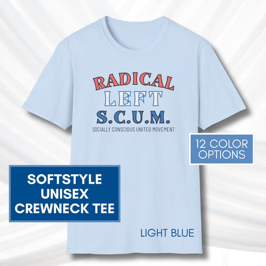 Radical Left SCUM T-Shirt | Progressive Political Statement Tee, Red & Blue Text (11 Colors)
