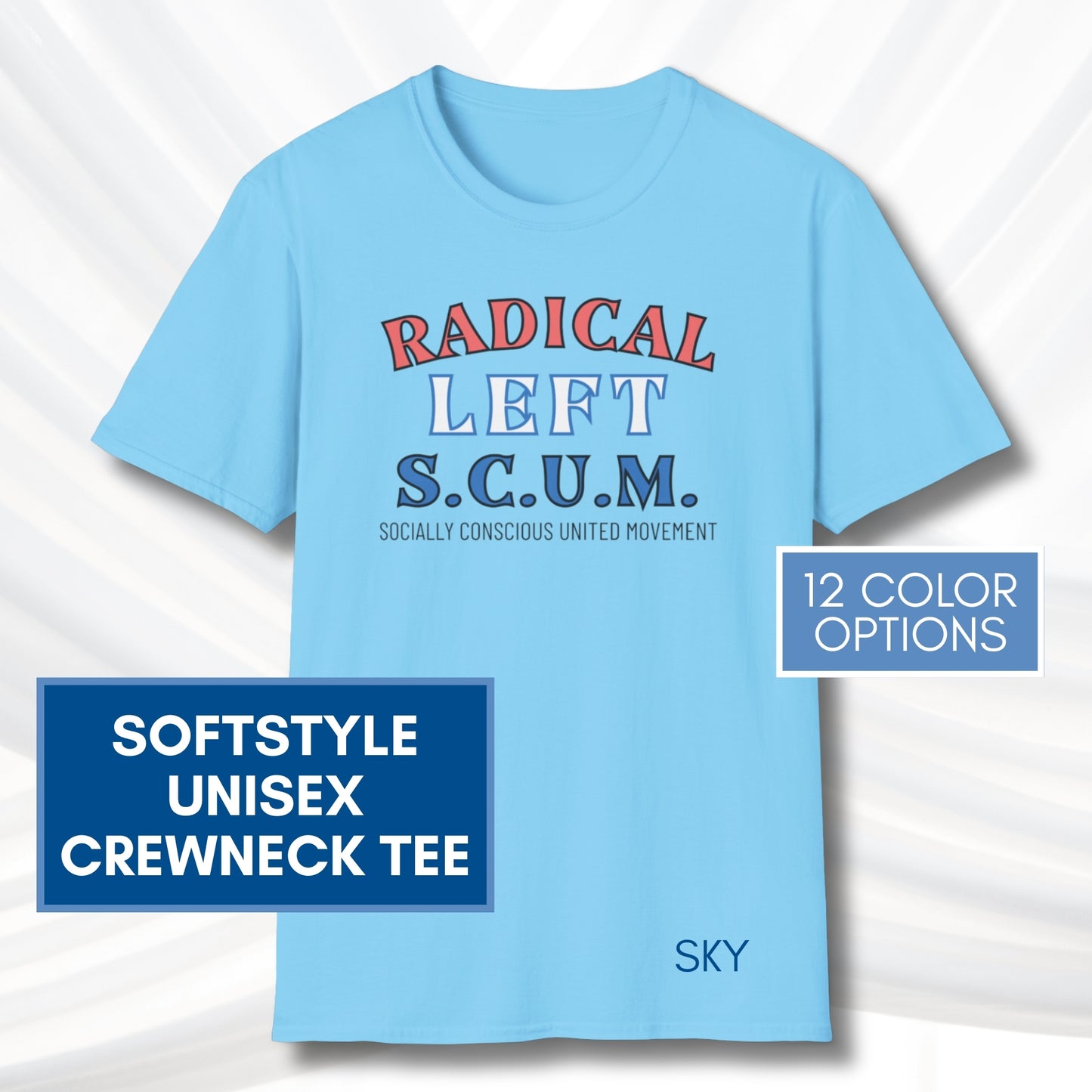 Radical Left SCUM T-Shirt | Progressive Political Statement Tee, Red & Blue Text (11 Colors)