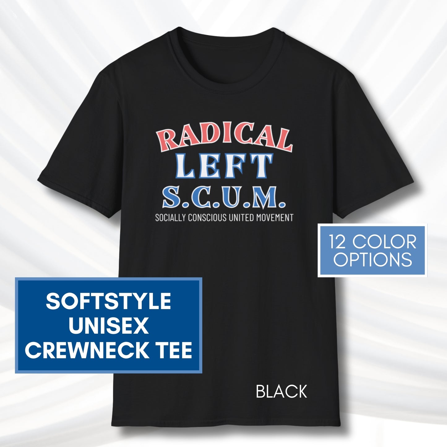 Radical Left SCUM T-Shirt | Progressive Political Statement Tee, Red & Blue Text (11 Colors)
