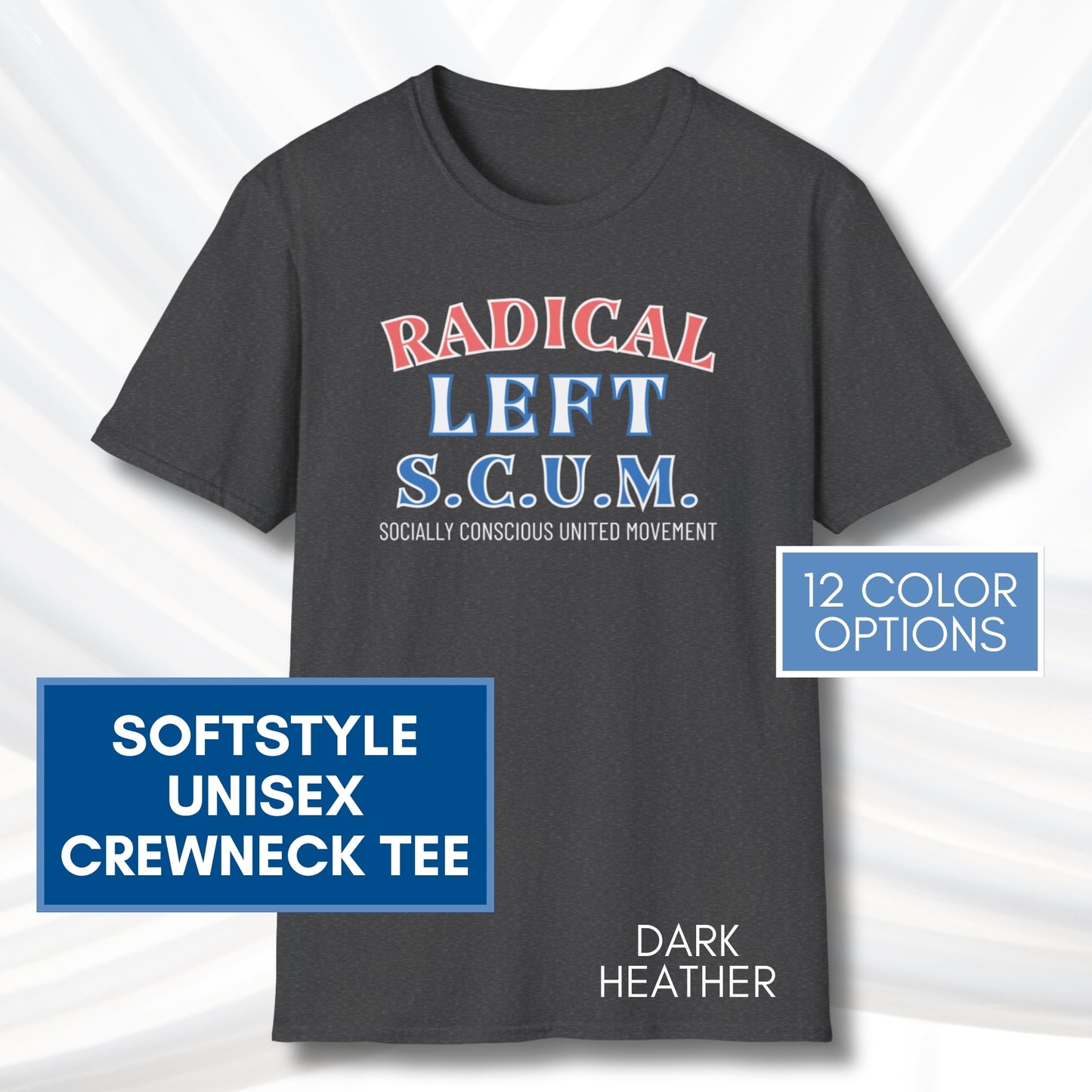 Radical Left SCUM T-Shirt | Progressive Political Statement Tee, Red & Blue Text (11 Colors)