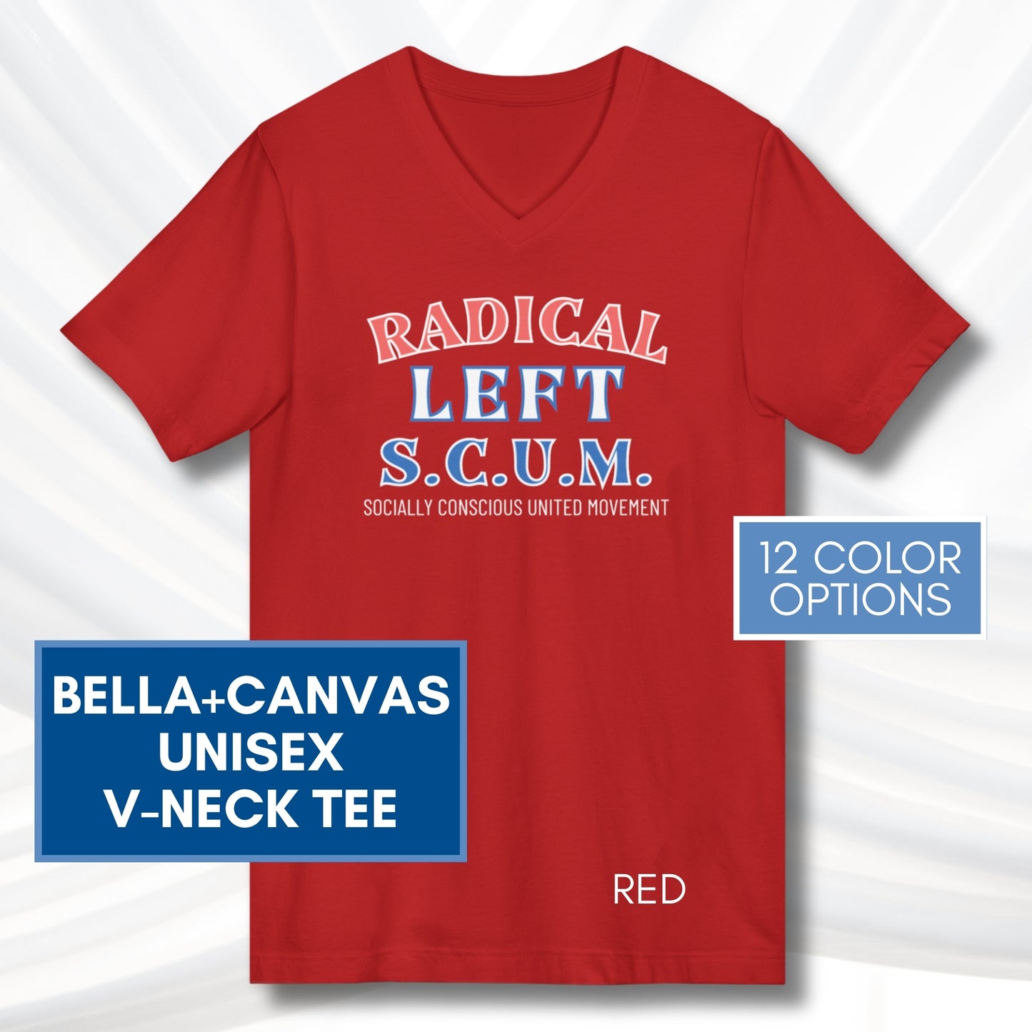 Radical Left SCUM V-Neck Tee | Progressive Political Statement Top, Optional Graphic Colors