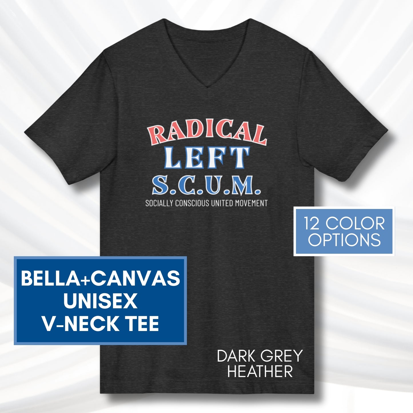 Radical Left SCUM V-Neck Tee | Progressive Political Statement Top, Optional Graphic Colors