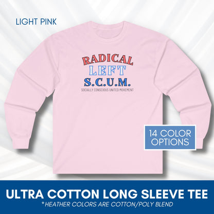 Radical Left SCUM Long Sleeve Tee | Progressive Political Statement Top (15 Colors)