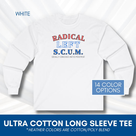 Radical Left SCUM Long Sleeve Tee | Progressive Political Statement Top (15 Colors)