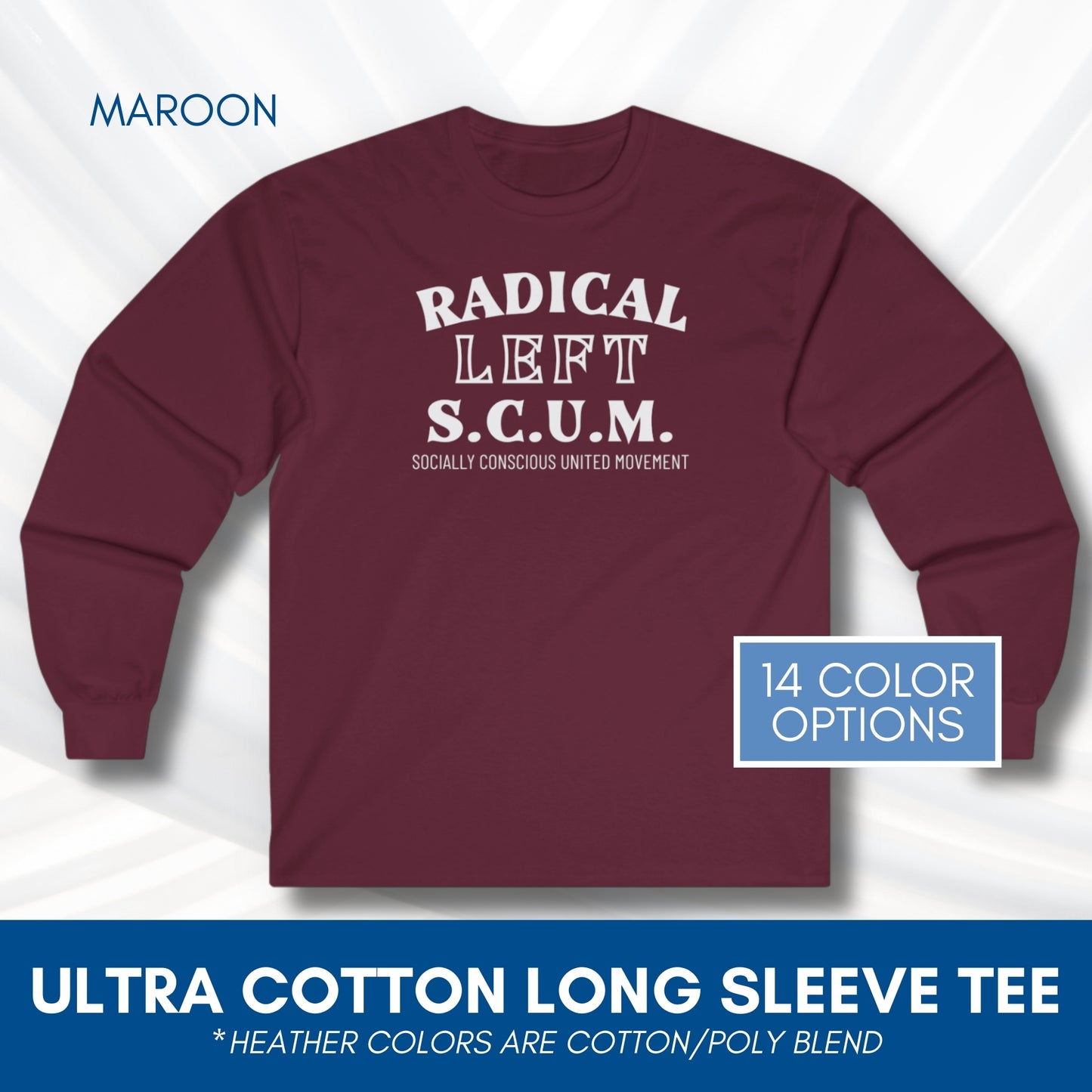 Radical Left SCUM Long Sleeve Tee | Progressive Political Statement Top (15 Colors)