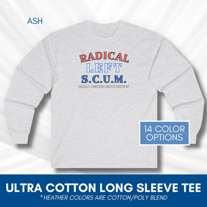 Radical Left SCUM Long Sleeve Tee | Progressive Political Statement Top (15 Colors)