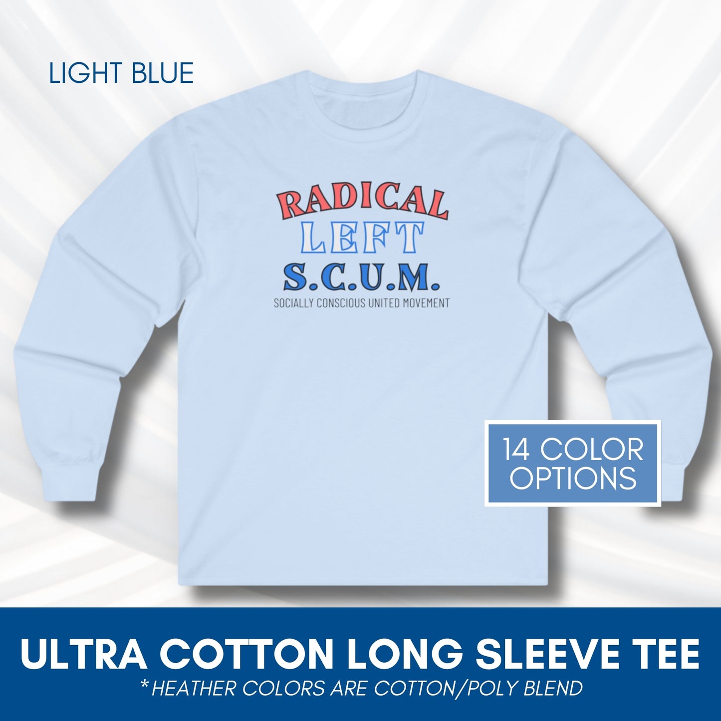 Radical Left SCUM Long Sleeve Tee | Progressive Political Statement Top (15 Colors)
