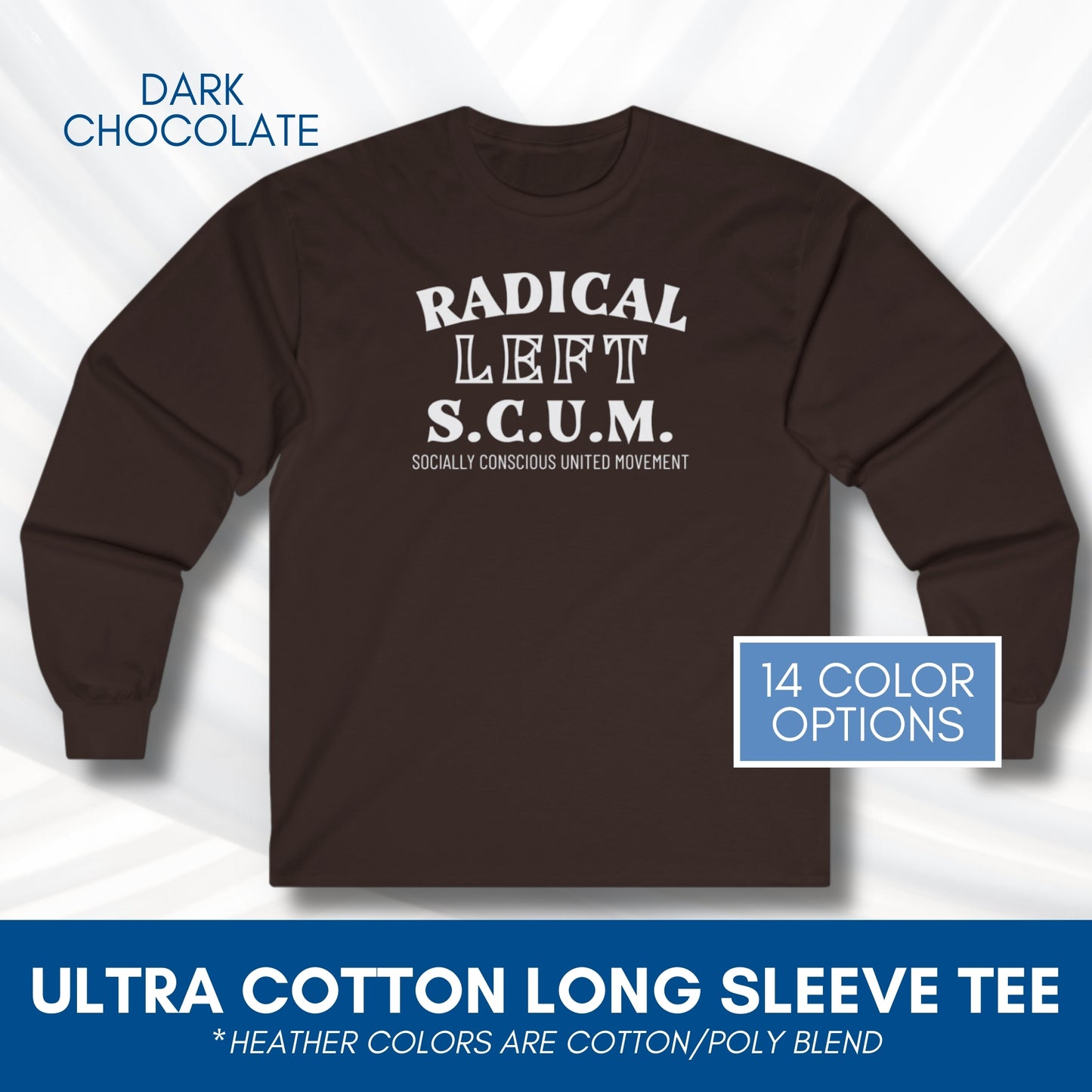 Radical Left SCUM Long Sleeve Tee | Progressive Political Statement Top (15 Colors)