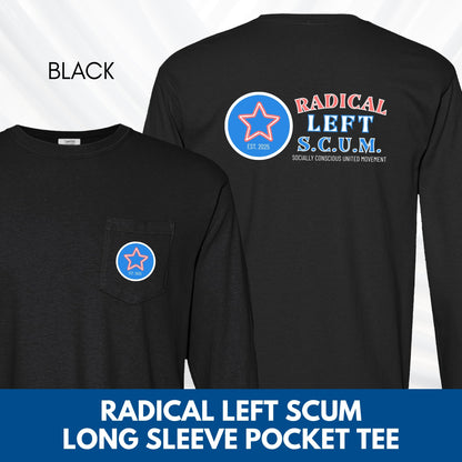 Radical Left SCUM Long Sleeve Pocket T-Shirt | Progressive Political Statement Tee, Choose Your Text Colors