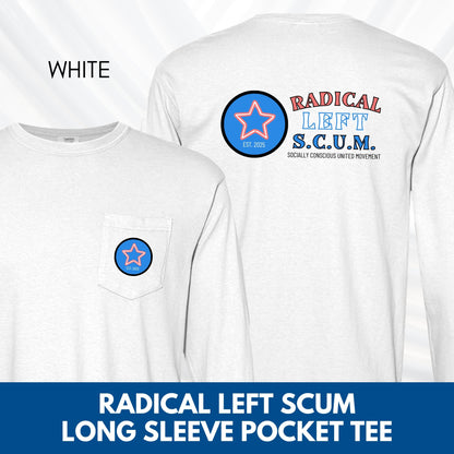 Radical Left SCUM Long Sleeve Pocket T-Shirt | Progressive Political Statement Tee, Choose Your Text Colors