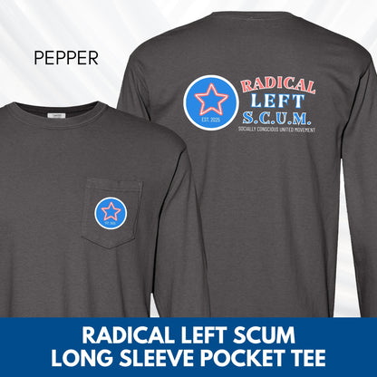Radical Left SCUM Long Sleeve Pocket T-Shirt | Progressive Political Statement Tee, Choose Your Text Colors
