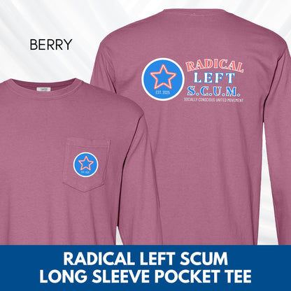 Radical Left SCUM Long Sleeve Pocket T-Shirt | Progressive Political Statement Tee, Choose Your Text Colors