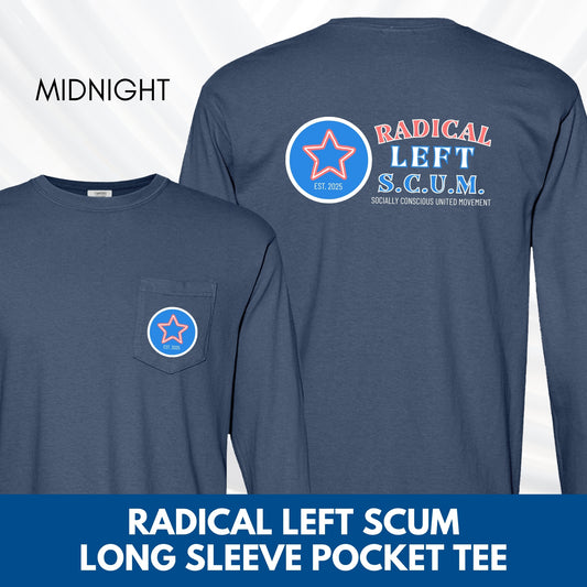 Radical Left SCUM Long Sleeve Pocket T-Shirt | Progressive Political Statement Tee, Choose Your Text Colors