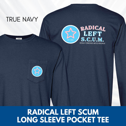 Radical Left SCUM Long Sleeve Pocket T-Shirt | Progressive Political Statement Tee, Choose Your Text Colors