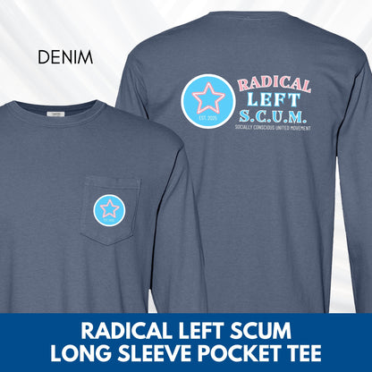 Radical Left SCUM Long Sleeve Pocket T-Shirt | Progressive Political Statement Tee, Choose Your Text Colors