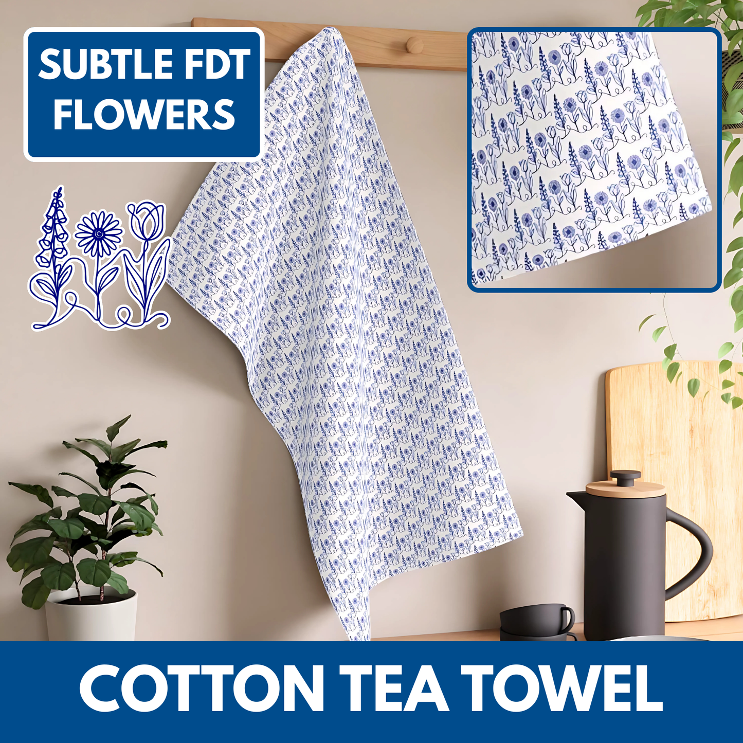 *Subtle FDT Flowers Cotton Tea Towel | Foxglove Daisy Tulip Blue & White Floral Kitchen Towel