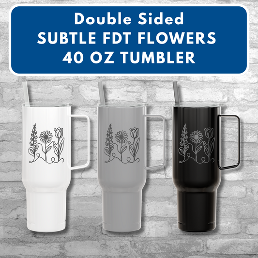 Subtle FDT Flowers Engraved 40 oz Tumbler | Travel Mug, Eco-Friendly Gift (Foxglove Daisy Tulip, Double Sided)