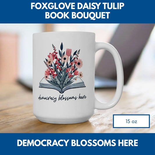 Open Book Floral Bouquet Ceramic Mug | Democracy Blossoms Here - Political Activism Gift (11oz/15oz)