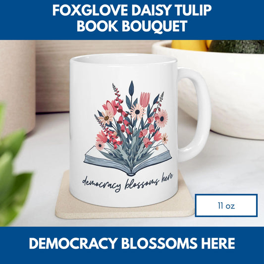 Open Book Floral Bouquet Ceramic Mug | Democracy Blossoms Here - Political Activism Gift (11oz/15oz)
