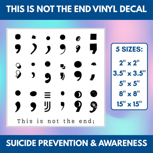Suicide Prevention Vinyl Sticker | "This is Not the End" Mental Health Awareness Decal for Water Bottle, Laptop, Car, etc. (5 Sizes)