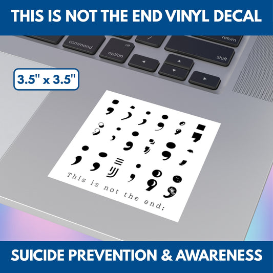 Suicide Prevention Vinyl Sticker | "This is Not the End" Mental Health Awareness Decal for Water Bottle, Laptop, Car, etc. (5 Sizes)