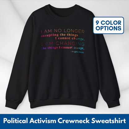 I Am No Longer Accepting, I Am Changing Quote | Angela Davis Motivational Crewneck Sweatshirt