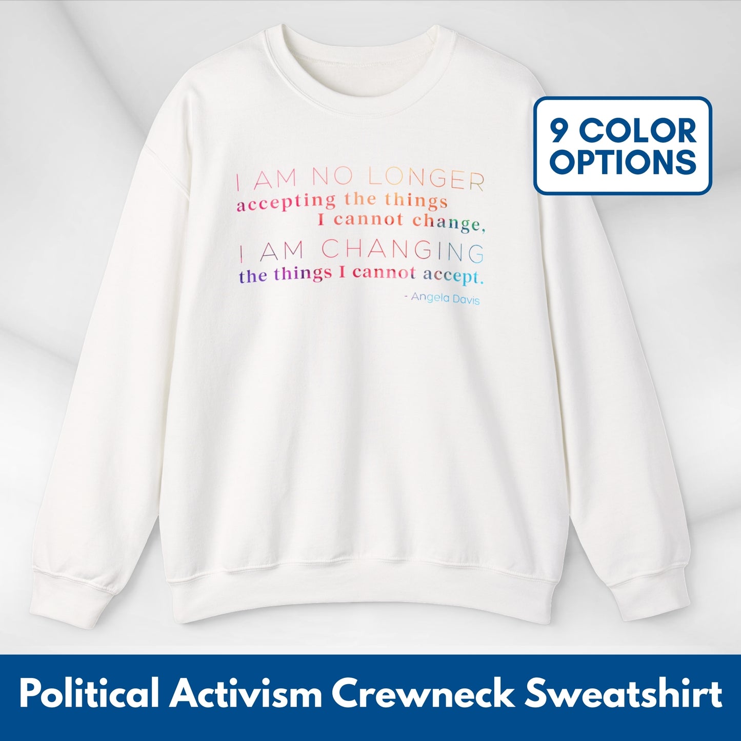 I Am No Longer Accepting, I Am Changing Quote | Angela Davis Motivational Crewneck Sweatshirt