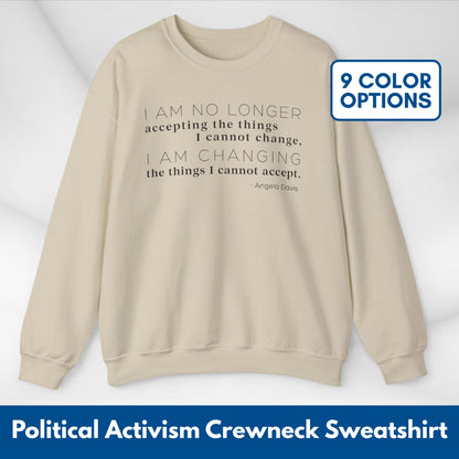 I Am No Longer Accepting, I Am Changing Quote | Angela Davis Motivational Crewneck Sweatshirt