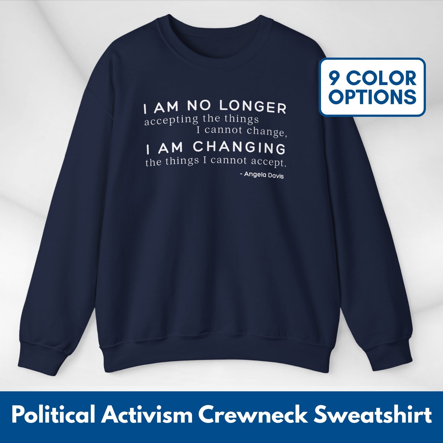 I Am No Longer Accepting, I Am Changing Quote | Angela Davis Motivational Crewneck Sweatshirt, Be the Change