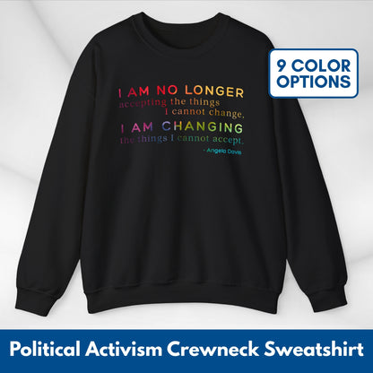 I Am No Longer Accepting, I Am Changing Quote | Angela Davis Motivational Crewneck Sweatshirt, Be the Change
