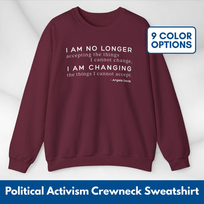 I Am No Longer Accepting, I Am Changing Quote | Angela Davis Motivational Crewneck Sweatshirt, Be the Change