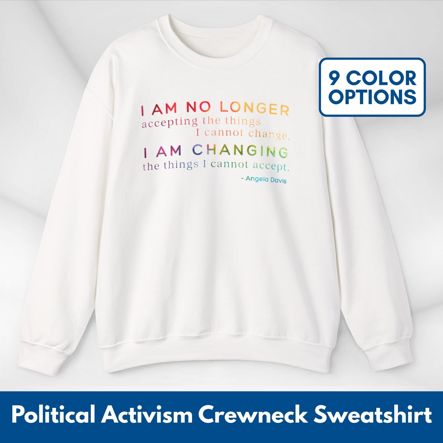 I Am No Longer Accepting, I Am Changing Quote | Angela Davis Motivational Crewneck Sweatshirt, Be the Change