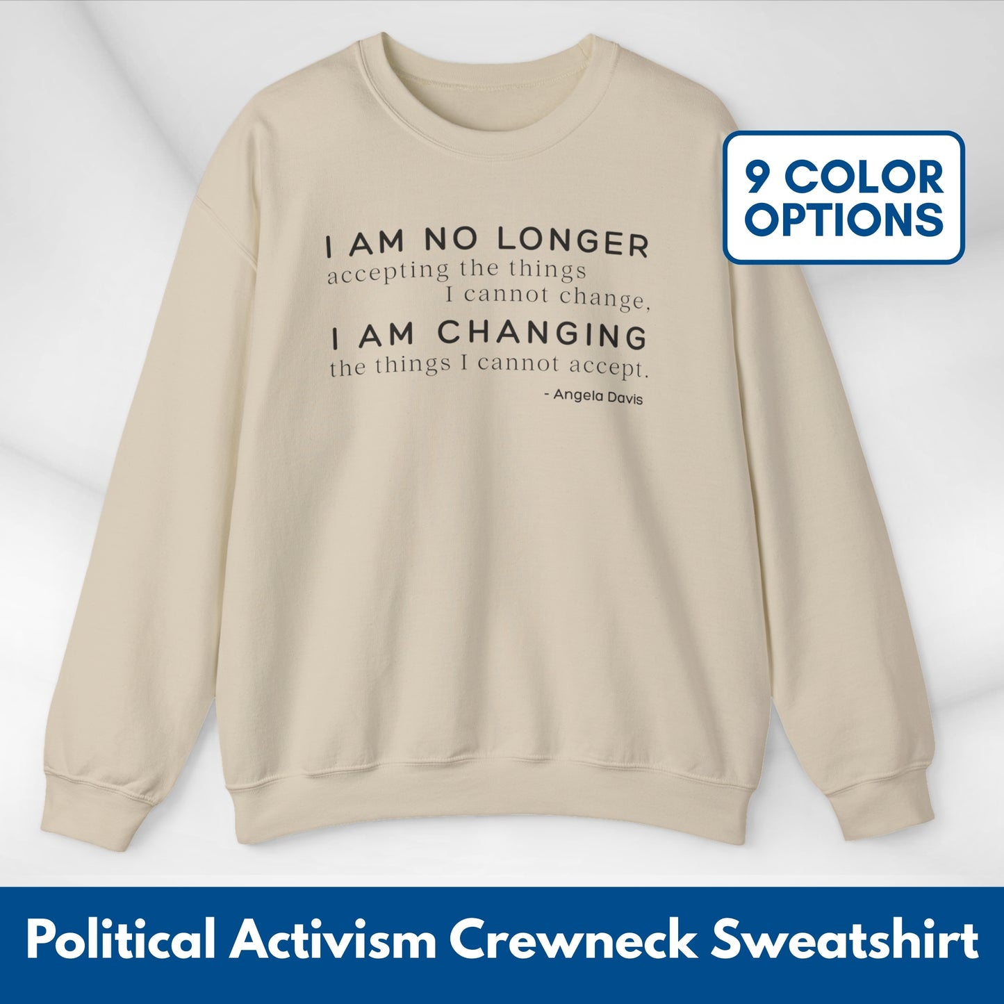 I Am No Longer Accepting, I Am Changing Quote | Angela Davis Motivational Crewneck Sweatshirt, Be the Change
