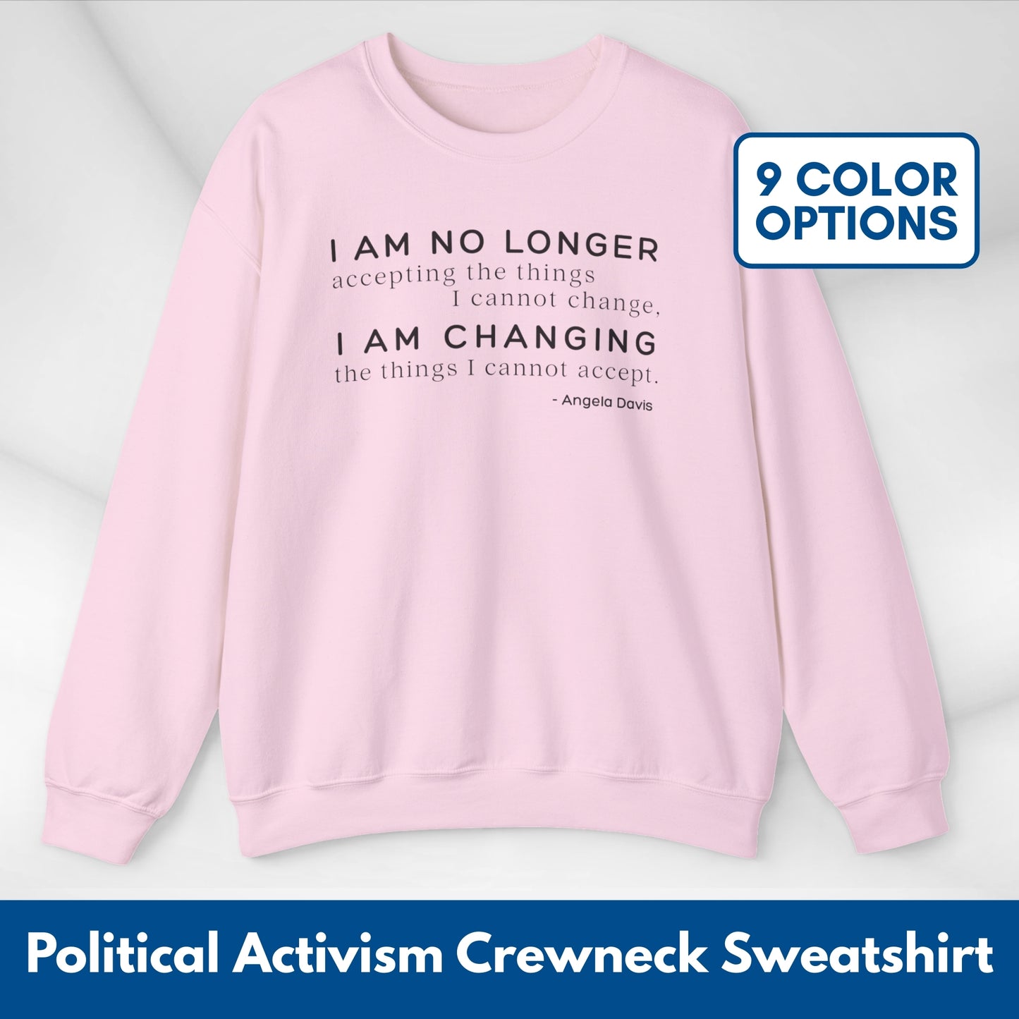 I Am No Longer Accepting, I Am Changing Quote | Angela Davis Motivational Crewneck Sweatshirt, Be the Change